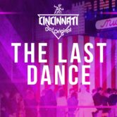 CINCINNATI – The Last Dance!